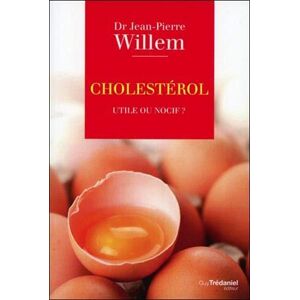 Cholesterol utile ou nocif Jean Pierre Willem G Tredaniel