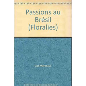 passions au bresil (floralies) mercoeur, lisa tallandier