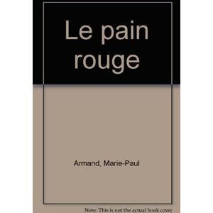 Le pain rouge Marie-Paul Armand Presses de la Cite