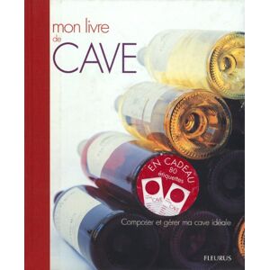 Mon livre de cave : composer et gerer ma cave ideale Guillaume Lapaque Fleurus