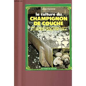 La Culture du champignon de couche Jean Pacioni De Vecchi