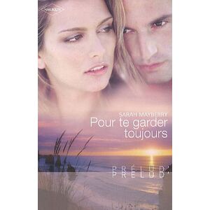 Pour te garder toujours Sarah Mayberry Harlequin