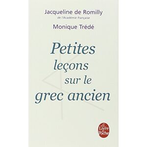 Petites lecons sur le grec ancien Jacqueline de Romilly Monique Trede Boulmer Le Livre de poche