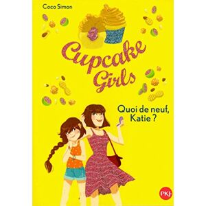 Cupcake girls. Vol. 13. Quoi de neuf, Katie ? Coco Simon Pocket jeunesse