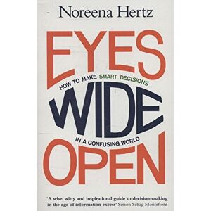 eyes wide open: how to make smart decisions in a confusing world hertz, noreena william collins