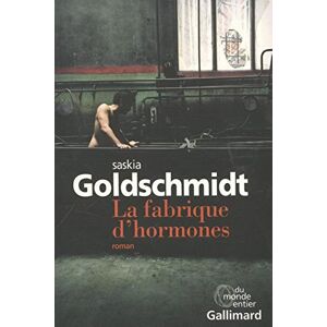 La fabrique d'hormones Saskia Goldschmidt Gallimard