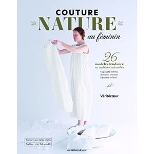 Couture nature au feminin : 26 modeles tendance en matieres naturelles, 16 projets femmes, 3 projets Yukari Iwasaki Editions de Saxe