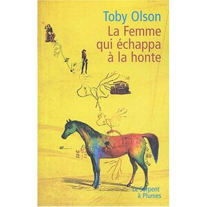 La femme qui echappa a la honte Toby Olson Serpent a Plumes