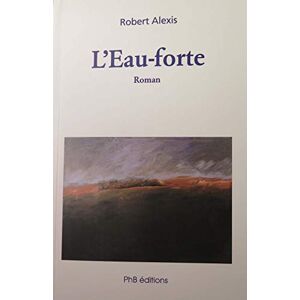 L'eau-forte Robert Alexis PhB editions