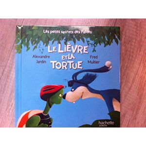 le lievre et la tortue alexandre jardin hachette jeunesse