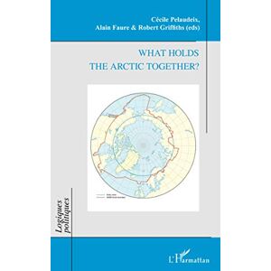 What holds the Arctic together ?  cécile pelaudeix, robert griffiths, alain faure L'Harmattan