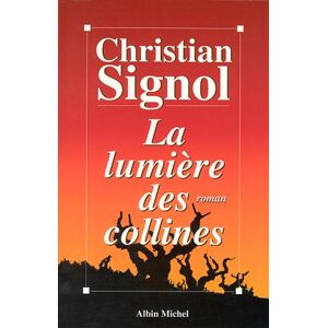 Les vignes de Sainte-Colombe. Vol. 2. La lumiere des collines Christian Signol Albin Michel