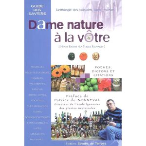 Dame nature a la vôtre : l'anthologie des boissons faites maison : 250 vieilles recettes de sirops,  Henni Bachir Savoirs de terroirs