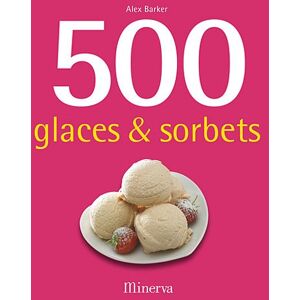 500 glaces & sorbets Alex Barker Minerva