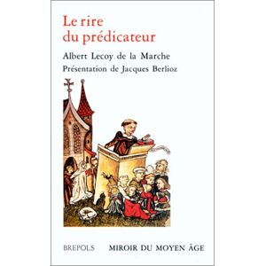 Le Rire du predicateur : recits facetieux du Moyen Age lecoy, a. Brepols