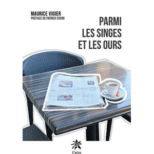 Parmi les singes et les ours Maurice Vigier CREER