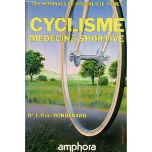Les Reponses du specialiste. Vol. 5. Cyclisme : medecine sportive Jean-Pierre de Mondenard Amphora