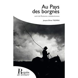 Au pays des borgnes. Postures caledoniennes Jacques-Olivier Trompas Regain de lecture