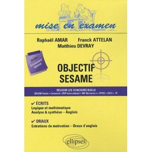 Objectif Sesame : reussir les concours bac +0 : Cesem Reims, Cesemed, EBP international, EM Normandi Raphael Amar, Franck Attelan, Matthieu Devray Ellipses