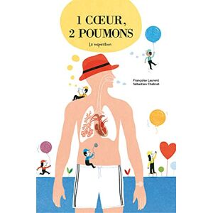 1 coeur, 2 poumons : la respiration Francoise Laurent Ed. du Ricochet