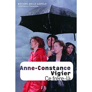 Ce frere-la Anne-Constance Vigier J. Losfeld