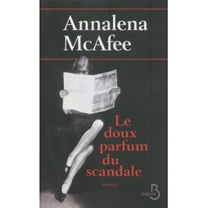 Le doux parfum du scandale Annalena McAfee Belfond