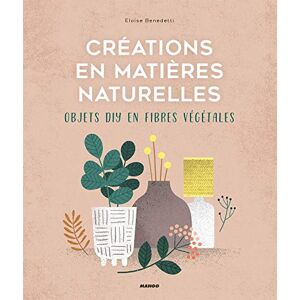 Creations en matieres naturelles : objets DIY en fibres vegetales Eloïse Benedetti Mango