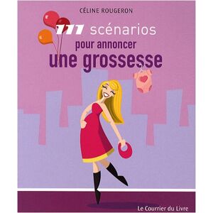 111 scenarios pour annoncer une grossesse Celine Rougeron Courrier du livre