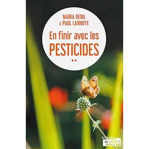 En finir avec les pesticides Maria Denil-Keil, Paul Lannoye Jourdan