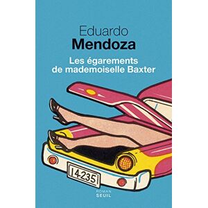 Les egarements de mademoiselle Baxter Eduardo Mendoza Seuil