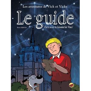 Les aventures de Vick et Vicky. Vol. 18. Le guide ou Le secret de Leonard de Vinci Bruno Bertin P'tit Louis