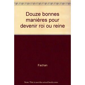 Douze bonnes manieres pour devenir roi et reine Zoe Fachan, Christophe Besse Magnard