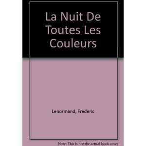 La nuit de toutes les couleurs Frederic Lenormand, Emilie Chollat Milan