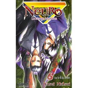 Neuro : le mange-mysteres. Vol. 6. Sur le fil du destin Yusei Matsui Glenat