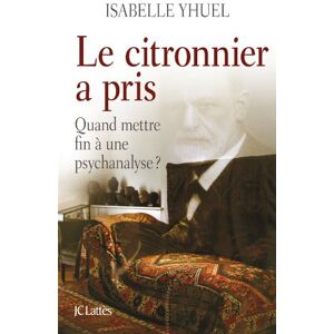 Le citronnier a pris : quand mettre fin a une psychanalyse ? Isabelle Yhuel Lattes