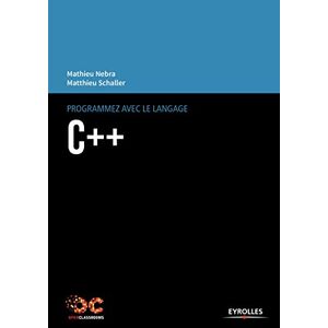 Programmez avec le langage C++ Mathieu Nebra, Matthieu Schaller OpenClassrooms