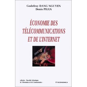 Economie des telecommunications et de l'Internet Godefroy Dang-N'Guyen, Denis Phan Economica