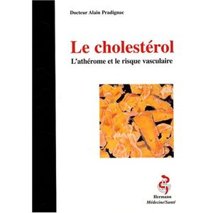 Le cholesterol : l'atherome et le risque vasculaire Alain Pradignac Hermann
