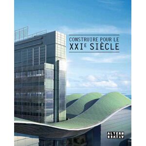 Construire pour le XXIe siecle serge gleizes,anne-laure murier,gilles luneau Alternatives