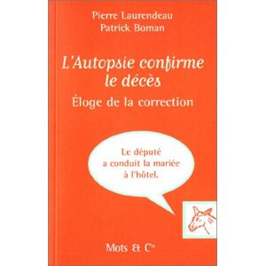 L'autopsie confirme le deces : eloge de la correction Pierre Laurendeau, Patrick Boman Mots et Cie