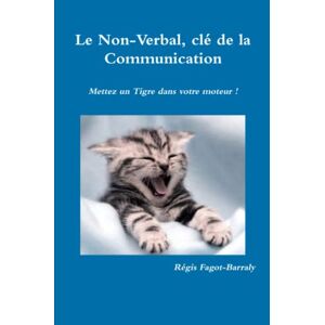 Le Non-Verbal, cle de la Communication Fagot-Barraly, Regis Lulu editions