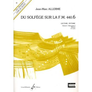 Du Solfege Sur la F.M. 440.6 - Lecture/Rythme - Eleve - Livre Seul  jean-marc allerme Gerard Billaudot Editeur