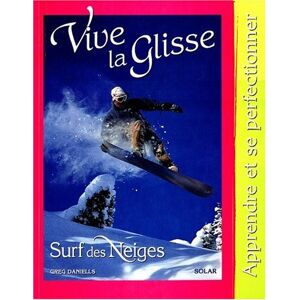 Vive la glisse, surf des neiges : apprendre et se perfectionner Greg Daniells Solar