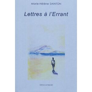 Lettres a l'errant Marie-Helene Sainton Ed. Le Serpolet