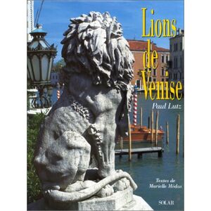 Lions de Venise Paul Lutz, Marielle Medas Solar