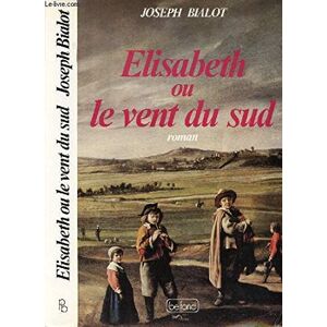 Elisabeth ou Le vent du Sud Joseph Bialot Belfond