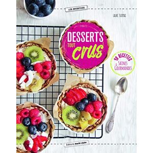 Desserts tout crus 40 recettes simples pour se lancer Laure Thomas Editions Marie Claire