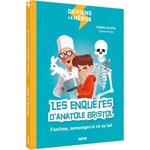 Deviens le heros Les enquetes dAnatole Bristol fantome mensonges et riz au lait Sophie Laroche Auzou