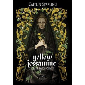 Yellow Jessamine : secrets empoisonnes Caitlin Starling Editions du  Chat noir