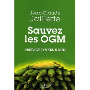 Sauvez les OGM Jean-Claude Jaillette Hachette Litteratures